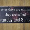 Better days Saturday and Sunday