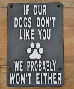 Dogs dont like you we wont