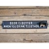 Bottle Opener - Beer Better Together