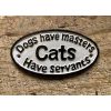 Dogs Masters Cats Servants