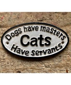 Dogs Masters Cats Servants