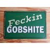 Feckin Gobshite - HS418